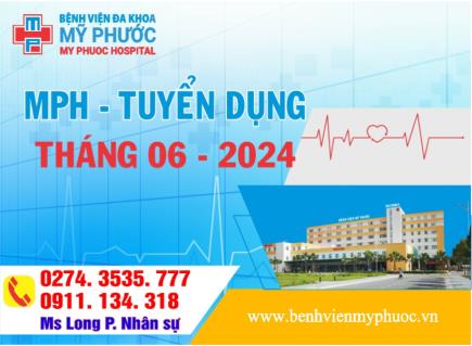 BỆNH VIỆN ĐA KHOA MỸ PHƯỚC TUYỂN DỤNG NHÂN SỰ THÁNG 6 NĂM 2024