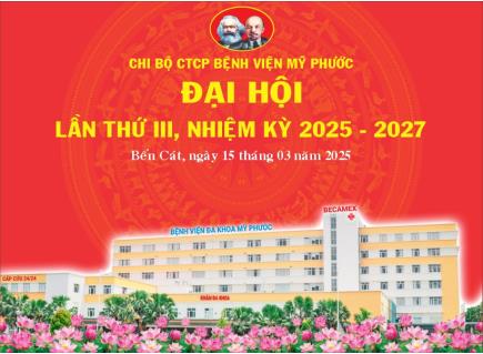ĐẠI HỘI CHI BỘ CTCP BỆNH VIỆN MỸ PHƯỚC LẦN THỨ III, NHIỆM KỲ 2025-2027