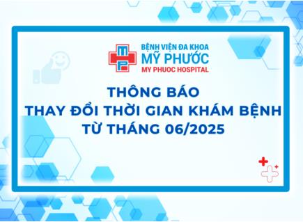 THÔNG BÁO THAY ĐỔI THỜI GIAN KHÁM BỆNH - TỪ THÁNG 06/2025